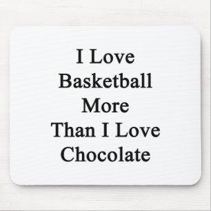 Ich Liebe Basketball mehr als Liebe Schokolade Mousepad