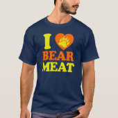 ICH LIEBE BEAR FLEISCH. T-Shirt (Vorderseite)