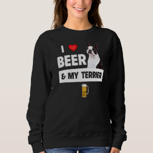 Ich Liebe Beer und mein Boston Terrier Mama Vater  Sweatshirt