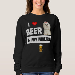 Ich Liebe Beer und mein maltesischer Mama Vater Ma Sweatshirt