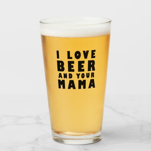 Ich Liebe Bier und deine Mama Glas (Vorne (Gefüllt))