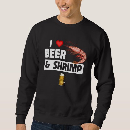 Ich Liebe Bier und Shrimp Cajun kochen Meeresfrüch Sweatshirt (Vorderseite)