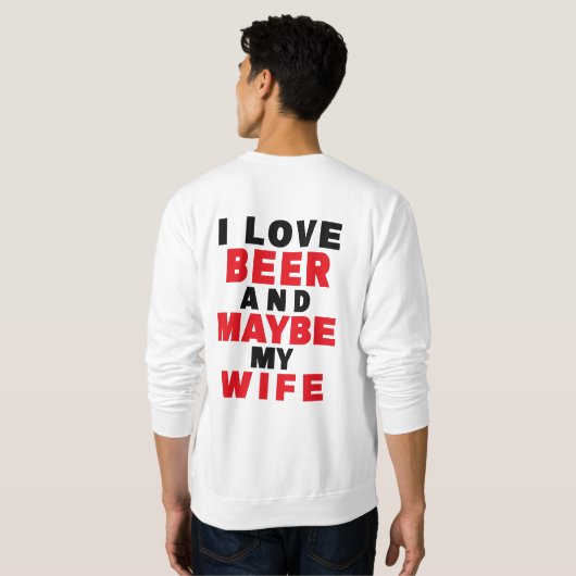 ICH LIEBE BIER UND VIELLEICHT MEINE EHEFRAU SWEATSHIRT (Schwarz voll)