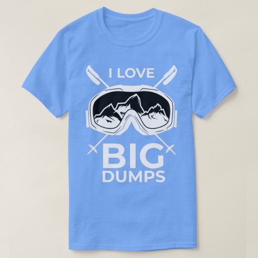 Ich Liebe Big Dumps T-Shirt (Design vorne)