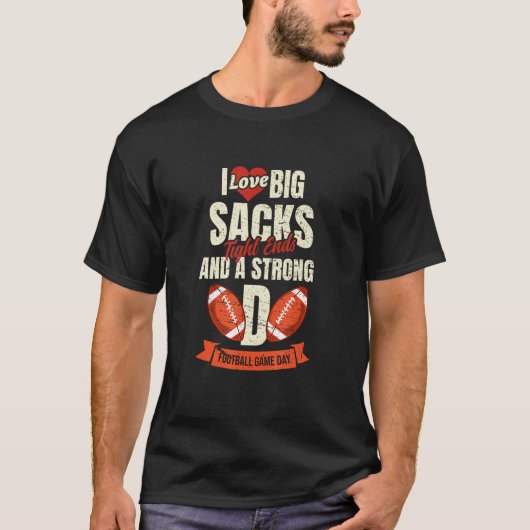 Ich Liebe Big Sacks Ends und Strong D Football T-Shirt (Vorderseite)