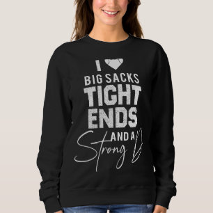 Ich Liebe Big Sacks und ein starkes D Funny F Sweatshirt