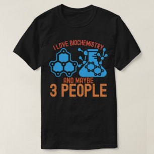 Ich Liebe Biochemie und vielleicht 3 Personen T-Shirt