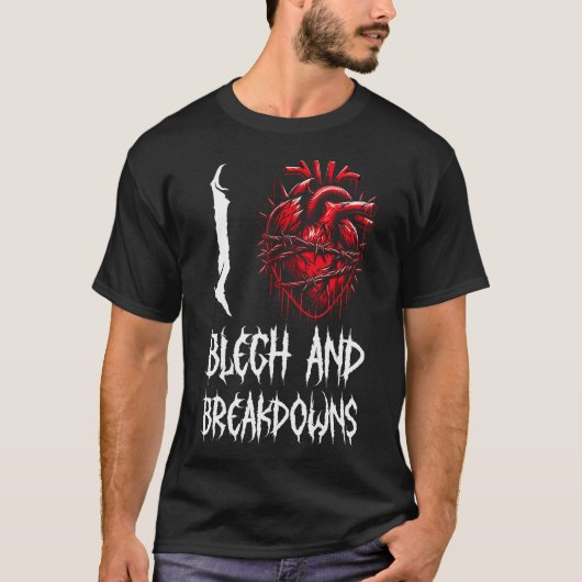 Ich Liebe Blegh und Breakdown kühne Deathcore Voca T-Shirt (Vorderseite)