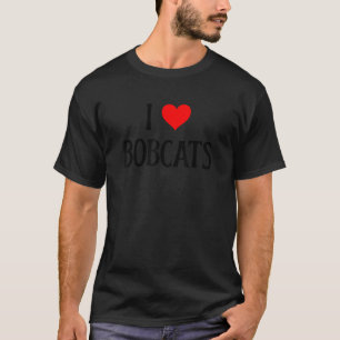Ich Liebe Bobcats ich Hecht Bobcats Bobcat Liebhab T-Shirt
