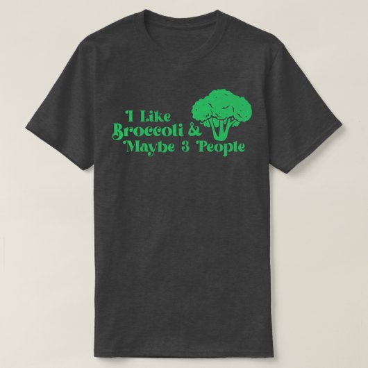 Ich Liebe Broccoli und vielleicht 3 Leute Broccoli T-Shirt (Design vorne)