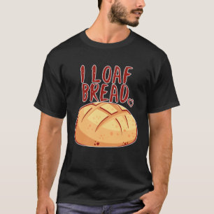 Ich liebe Brot ich liebe Brot ich mag Brot Wortw T-Shirt