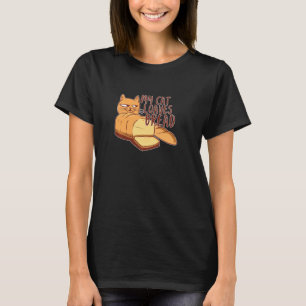 Ich Liebe Brot wie meine Katze liebt Brot Loaf Fun T-Shirt