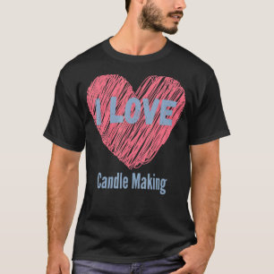Ich Liebe Candle machen Herzbild Hobby oder Hobbyi T-Shirt