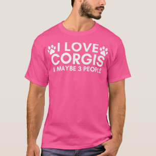 Ich Liebe Corgis & Vielleicht 3 Leute lustige Welp T-Shirt