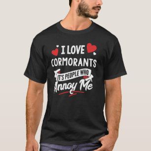 Ich Liebe Cormorants Graphic - Es sind Leute, die T-Shirt