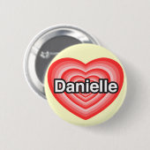 Ich liebe Danielle. Ich liebe dich Danielle. Herz Button (Vorne & Hinten)