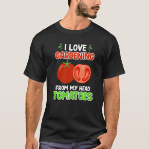 Ich liebe das Gärtnern von meinem Kopf Tomaten Gar T-Shirt