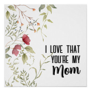 Ich liebe, dass du meine Mutter bist, florale Ästh Poster