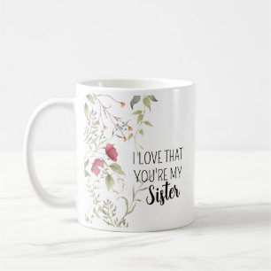 Ich liebe, dass du meine Schwester bist, florale Ä Kaffeetasse