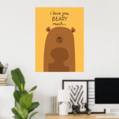 Ich Liebe, dass du viel beargst Poster (Heimbüro)