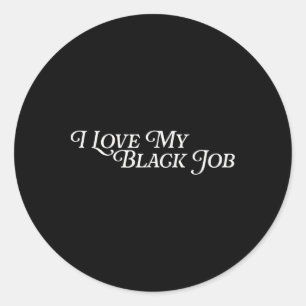 Ich Liebe, dass mein schwarzer Job keine Empowerme Runder Aufkleber