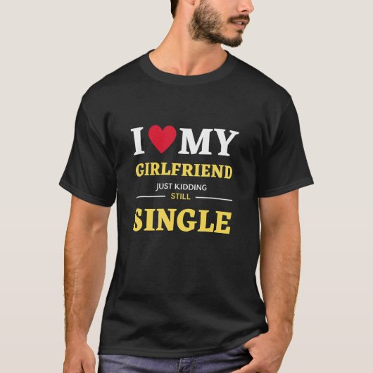 Ich Liebe, dass meine Freundin einfach den Single T-Shirt (Vorderseite)
