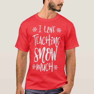 Ich Liebe, dass meine Schüler viel Winterunterrich T-Shirt