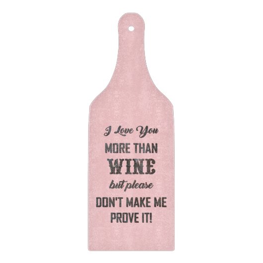 ICH LIEBE, DASS SIE MEHR ALS WEIN... Schneidebrett (Vorderseite)