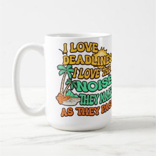 Ich liebe Deadlines Ich liebe den Klang, den sie m Kaffeetasse