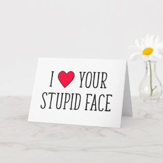 Ich Liebe dein stupides Gesicht, ein lustiger Vale Karte