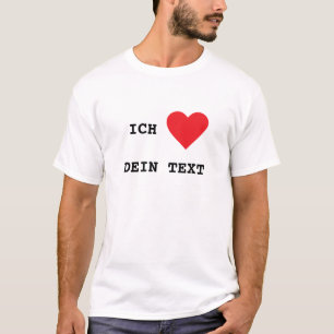 Ich Liebe... Dein Text, T-Shirt Selbst Anpassen