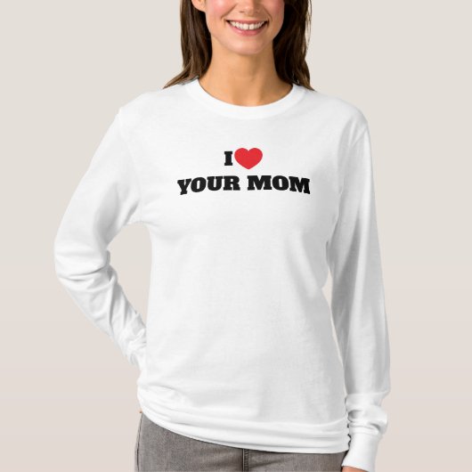 Ich liebe deine Mutter T-Shirt (Vorderseite)