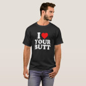 Ich Liebe deinen Hintern T-Shirt (Vorne ganz)