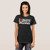Ich Liebe, Delulu Funny Funny Wahnsinn Crew Erwach T-Shirt (Vorne ganz)