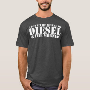 Ich Liebe den Duft von Diesel im Morgenhemd T-Shirt