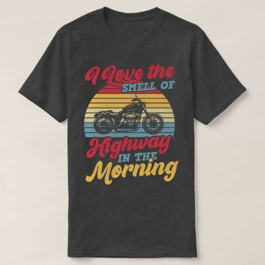 Ich Liebe den Geruch der Autobahn am Morgen T-Shirt (Design vorne)