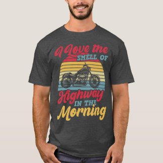 Ich Liebe den Geruch der Autobahn am Morgen T-Shirt