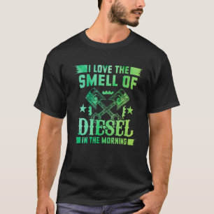 Ich liebe den Geruch von Diesel am Morgen Auto Lie T-Shirt
