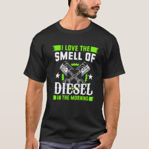 Ich liebe den Geruch von Diesel am Morgen Auto Lie T-Shirt