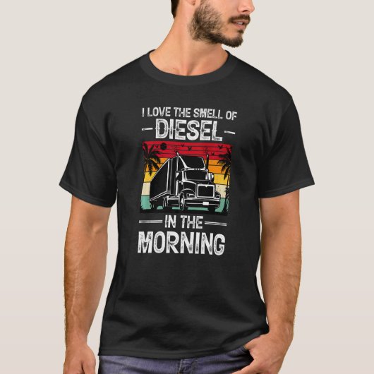 Ich Liebe den Geruch von Diesel in den LKW Morgens T-Shirt (Vorderseite)