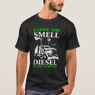 Ich Liebe den Geruch von Diesel in den LKW Morgens T-Shirt