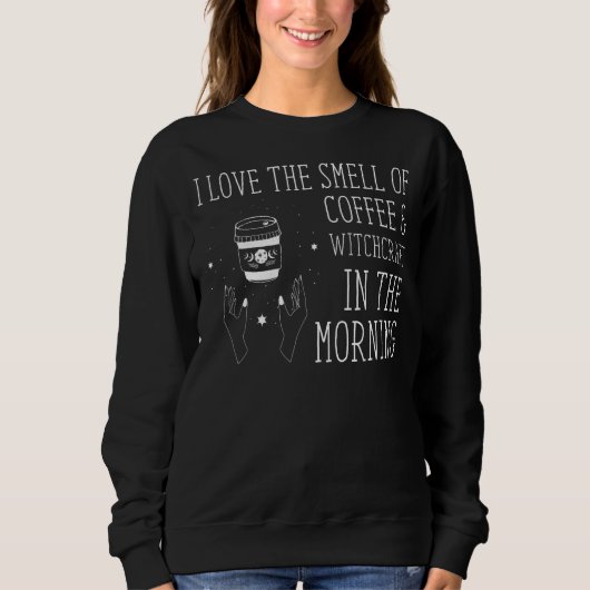Ich Liebe den Geruch von Kaffeewitscher Hexenkleim Sweatshirt (Vorderseite)