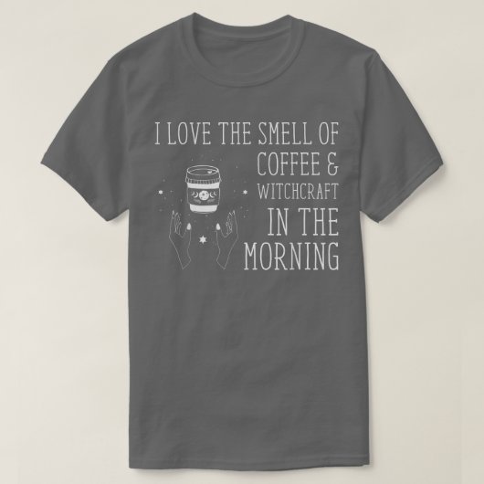 Ich Liebe den Geruch von Kaffeewitscher Hexenkleim T-Shirt (Design vorne)