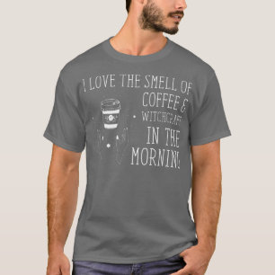 Ich Liebe den Geruch von Kaffeewitscher Hexenkleim T-Shirt
