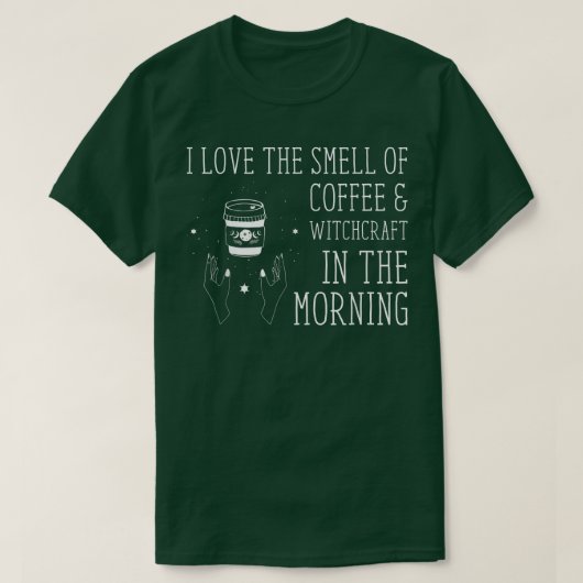 Ich Liebe den Geruch von Kaffeewitscher Hexenkleim T-Shirt (Design vorne)