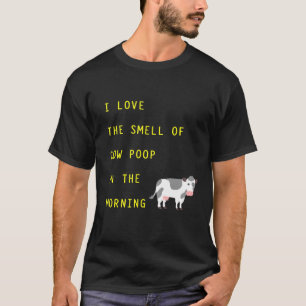 Ich liebe den Geruch von Kuhkot am Morgen auf dem T-Shirt