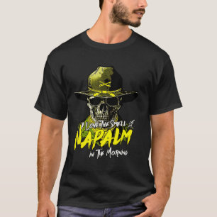 Ich liebe den Geruch von Napalm am Morgen T-Shirt
