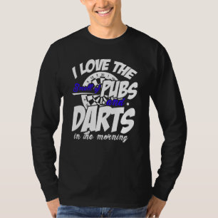 Ich Liebe den Geruch von Pubs und Darten am Morgen T-Shirt