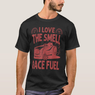 Ich liebe den Geruch von Renntreibstoff Rennen R T-Shirt