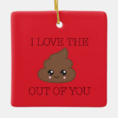 Ich Liebe den Kack aus dir Emoji-Ornament Keramikornament (Vorderseite)